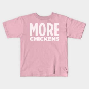 MORE CHICKENS! Kids T-Shirt